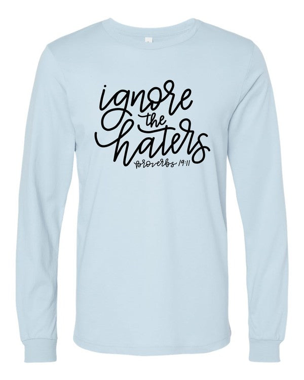 Ignore the Haters Long Sleeve Graphic Tee Shirt STYLE SOURCE